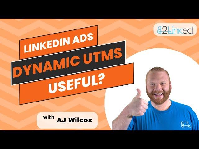 How to Use LinkedIn Ads Dynamic UTMs