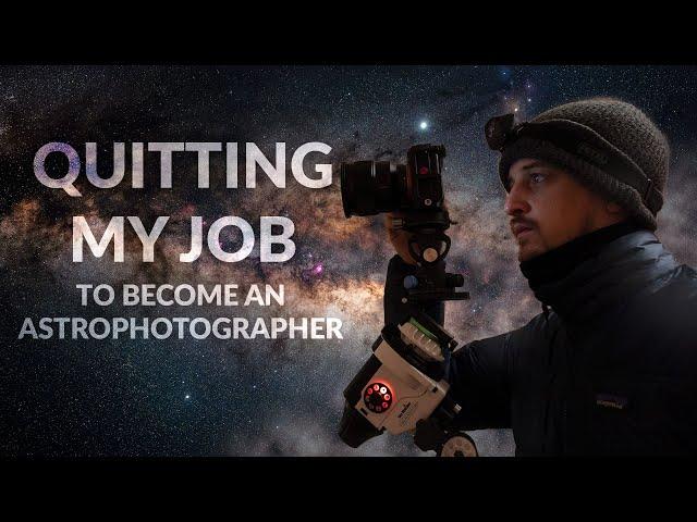 How I Quit My Job and Became a Full-Time Astrophotographer 