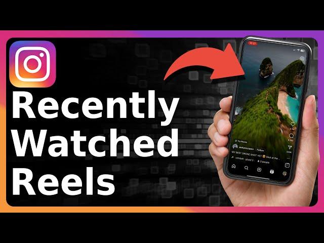 How To Check Recently Watched Reels On Instagram