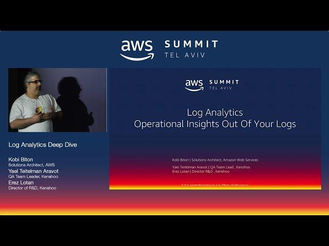 AWS Tel Aviv Summit 2018: Log Analytics Deep Dive