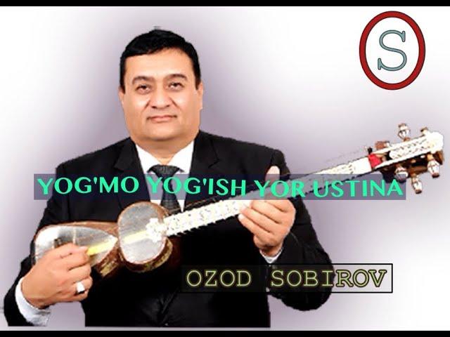 YOG'MO YOG'ISH-OZOD SOBIROV