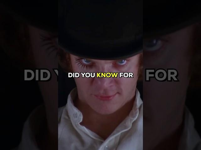 Did you know for A CLOCKWORK ORANGE…