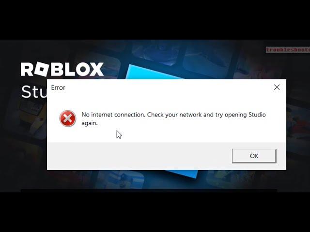 Roblox Studio error No internet connection check your network and try opening Studio again