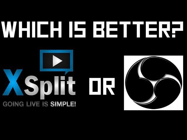 Which Is The Best Xsplit or OBS? Xsplit & OBS Review!