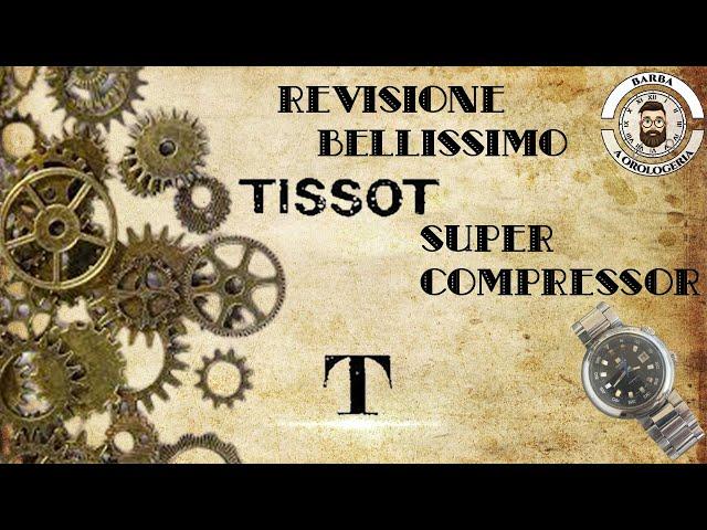 REVISIONE TISSOT SUPER COMPRESSOR CAL. 784-2