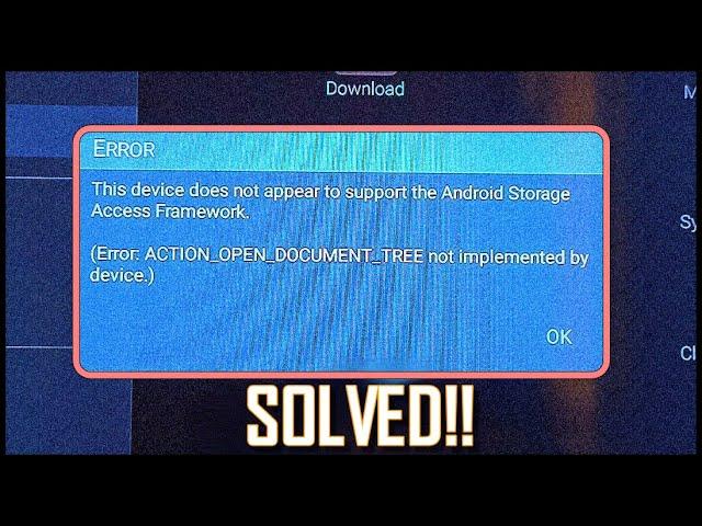 SOLVED : "This Device Does Not appear to support Android Storage Access Framework"