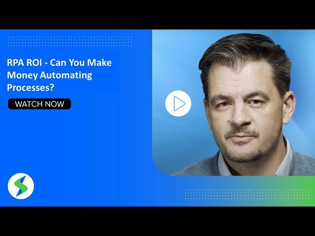 RPA ROI - Can You Make Money Automating Processes?