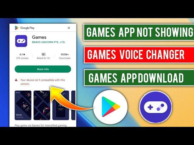 Games app not showing in play store|games your device isn't compatible with this version android fix