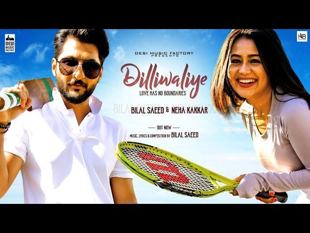 DilliWaliye (Full Video) | Bilal Saeed | Neha Kakkar | Punjabi Songs 2018