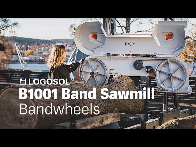 B1001 Band Sawmills - Our patented bandwheels | LOGOSOL