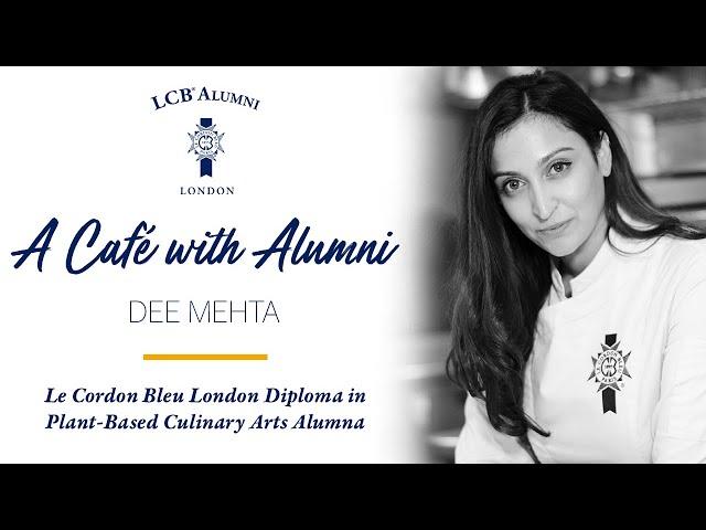 A Café with Alumni: Dee Mehta, Plant-Based Culinary Arts Graduate Le Cordon Bleu London