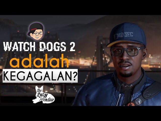 Kegagalan Watch Dogs 2 Bikin UBISOFT KAYA - Lazy Talk