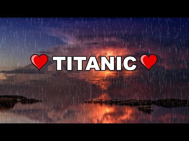 TITANIC MY HEART WILL GO ON PIANO + RAIN | TITANIC SONG INSTRUMENTAL MUSIC