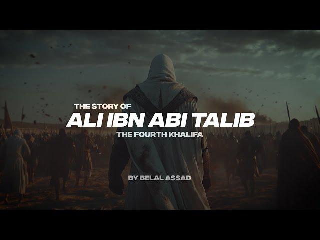 THE STORY OF ALI IBN ABI TALIB | THE FORTH KHALIFA