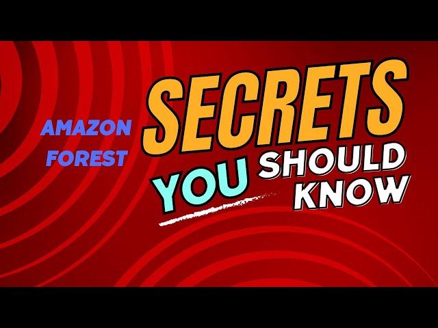 SECRATES ABOUT AMAZON FOREST SHOULD YOU KNOW ?