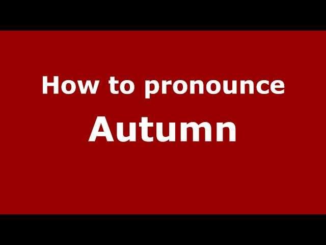 How to Pronounce Autumn - PronounceNames.com