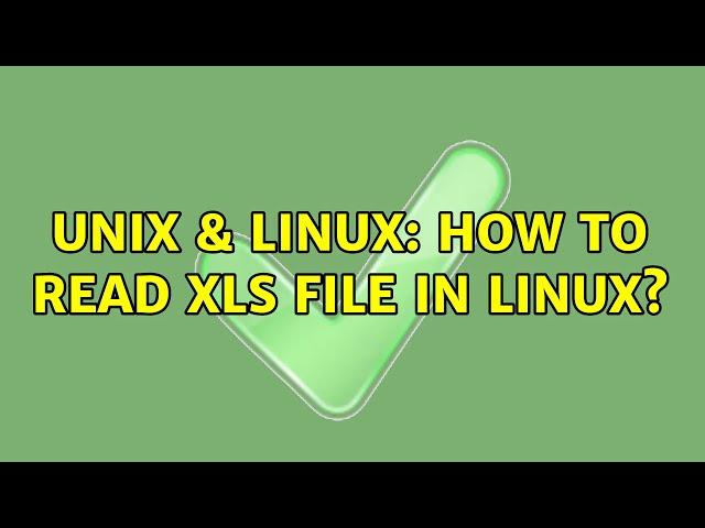 Unix & Linux: How to read xls file in Linux? (2 Solutions!!)