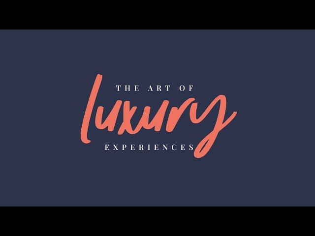 The Art of Luxury Experiences