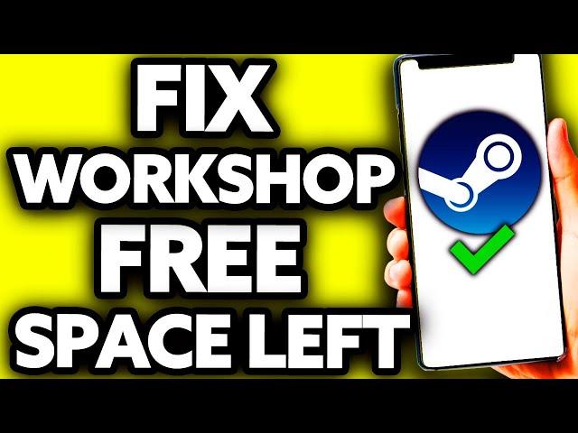 How To Fix Steam Workshop Downloader Free Space Left