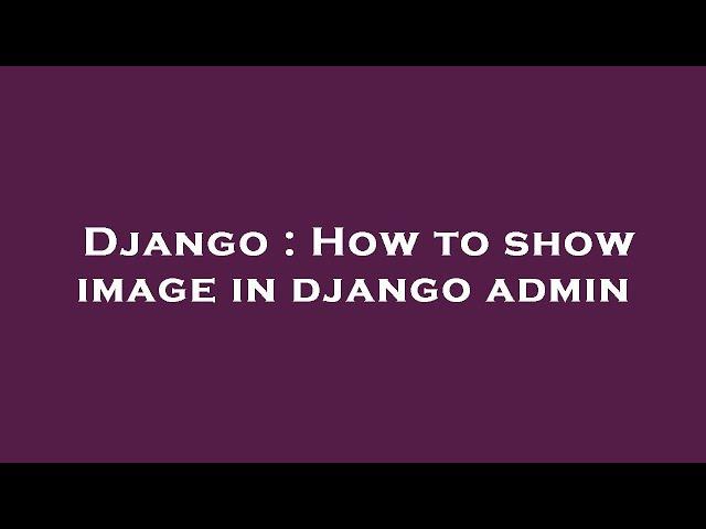 Django : How to show image in django admin