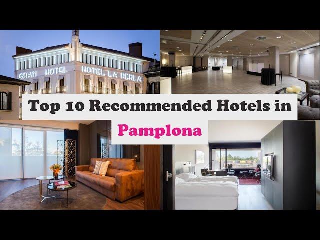 Top 10 Recommended Hotels In Pamplona | Best Hotels In Pamplona