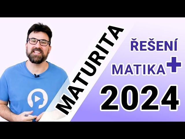 STÁTNÍ MATURITA Z MATIKY+ (rozšířující) - ŘEŠENÍ 2024  Marek Valášek livestream