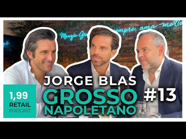 Jorge Blas, co-fundador de Grosso Napoletano || 𝟭,𝟵𝟵 𝗥𝗲𝘁𝗮𝗶𝗹 𝗽𝗼𝗱𝗰𝗮𝘀𝘁 || Episodio 13