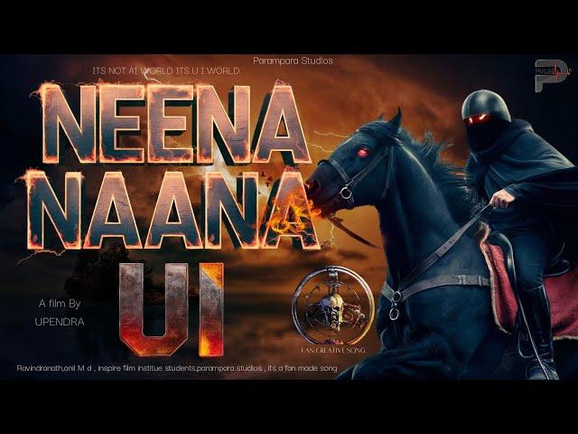 Neena Naana Song [Kannada] - #UITheMovie | Upendra | Surendrahath B R| Parampara Studios |Fan Made