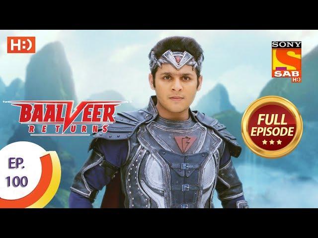 Baalveer Returns - Ep 100 - Full Episode - 27th January 2020