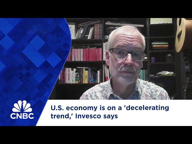 U.S. economy is on a 'decelerating trend,' Invesco says