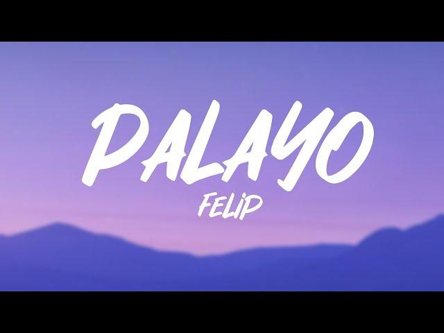 FELIP - Palayo (Lyrics)