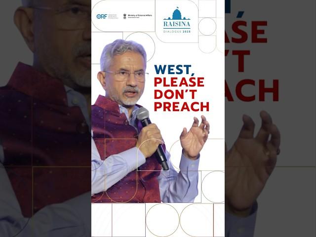 West, please don’t preach.’ — Dr. S. Jaishankar at #RaisinaDialogue2025