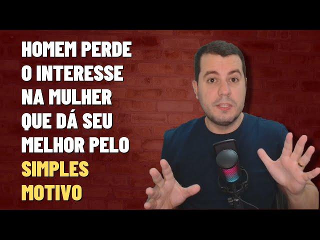 Por Que os Homens Perdem o Interesse na Mulher Que Faz TUDO Pra Relação Dar Certo?