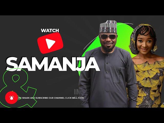 SAMANJA 1&2 LATEST HAUSA FILM WITH ENGLISH SUBTITLES