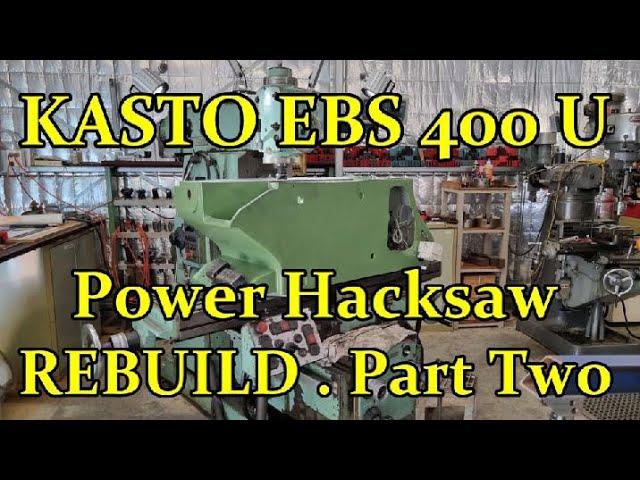 KASTO EBS 400 U POWER HACKSAW REBUILD .  Part 2