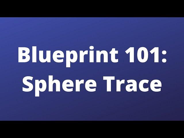 Blueprint101 - Sphere Trace - Unreal Engine 5