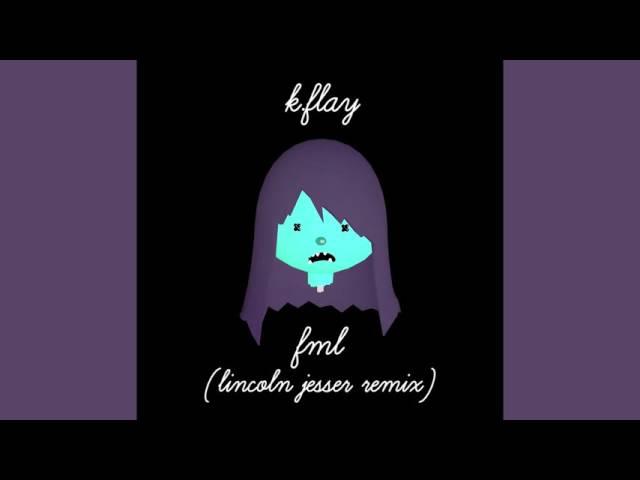 K.Flay - FML (Lincoln Jesser Remix)