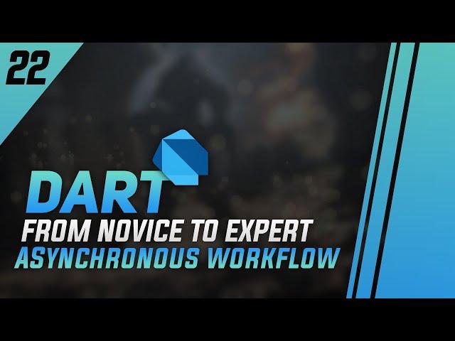 #22 - Dart Asynchronous Workflows - All Futures, Streams, Async Generator Functions