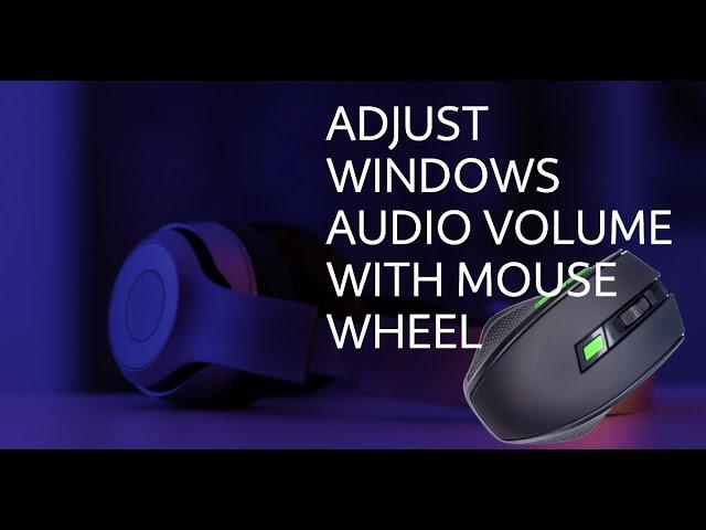 How To Change The Audio Volume On Windows With Mouse Wheel (Free Open Source Volumouse Alternative)?