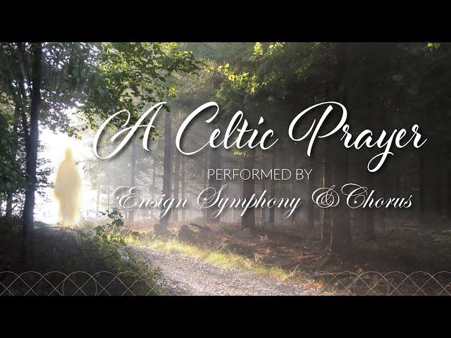 A Celtic Prayer - Ensign Symphony & Chorus