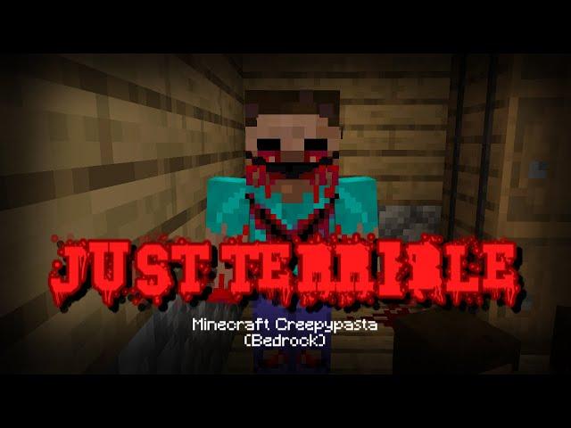 Just Terrible! Minecraft Creepypasta (Bedrock)