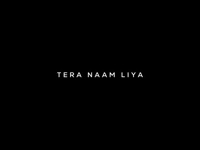 Tera Naam Liya - Song Status | Instagram Trending Song Status | Black Screen Lyrics Status