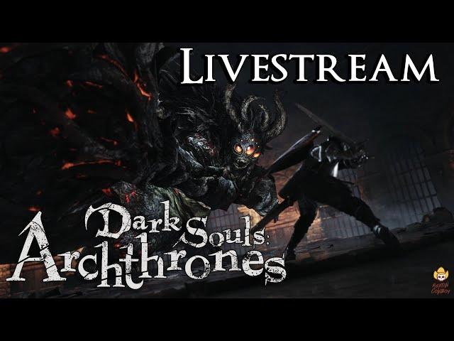 Live - Dark Souls Archthrones Mod Demo - Let's See What They're Cooking