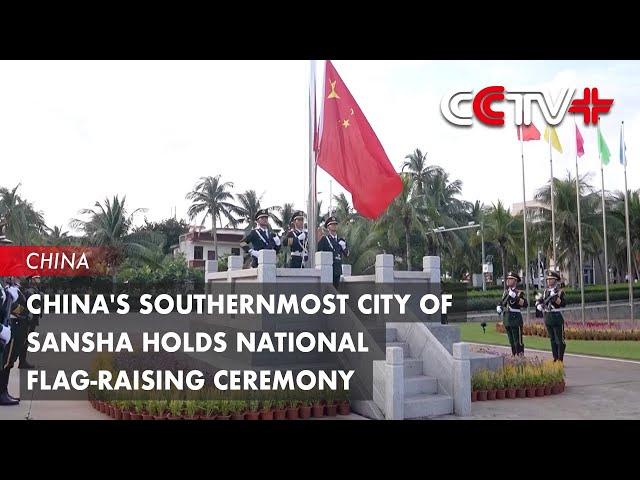 China's Southernmost City of Sansha Holds National Flag-Raising Ceremony