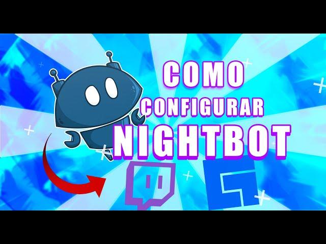 COMO CONFIGURAR NIGHTBOT PARA TWITCH 2020FACIL Y BIEN EXPLICADO