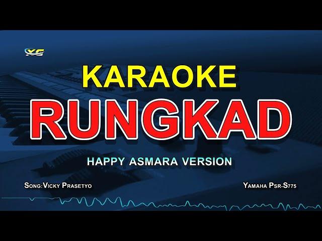 KARAOKE RUNGKAD - HAPPY ASMARA VERSION ( Original:Vicky Prasetyo)