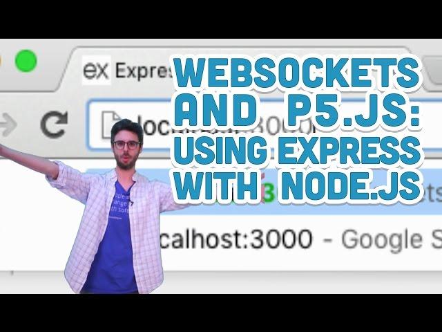 12.2: Using Express with Node - WebSockets and p5.js Tutorial