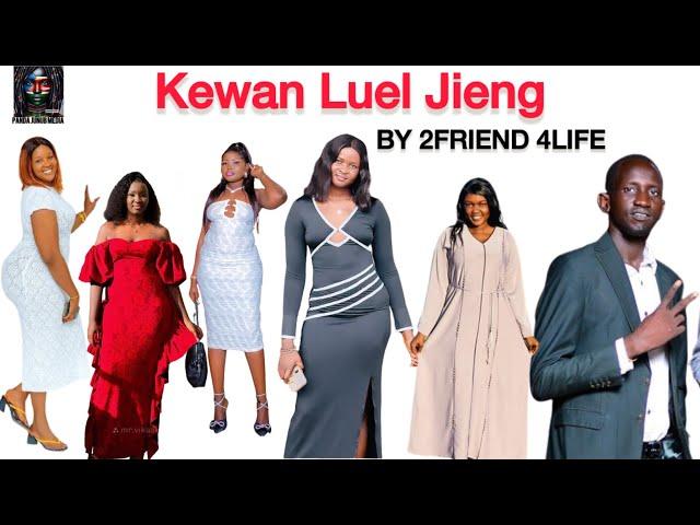 KEWAN LUEL JIENG BY 2FRIEND 4LIFE || PANDA JUNUB MEDIA || SOUTH SUDANESE MUSIC