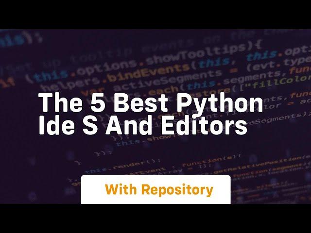 the 5 best python ide s and editors