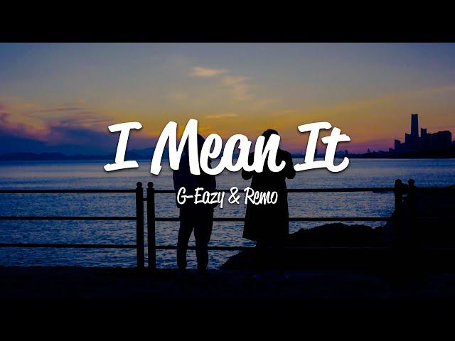 G-Eazy - I Mean It (Lyrics) ft. Remo